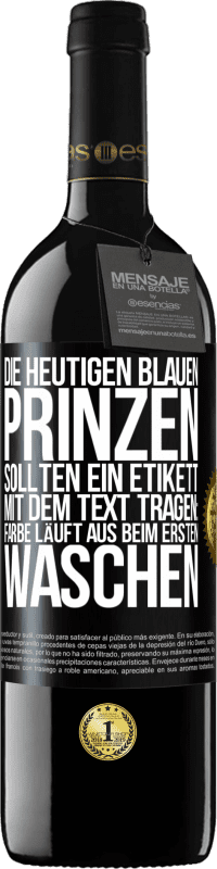 Kostenloser Versand | Rotwein RED Ausgabe MBE Reserve Die heutigen blauen Prinzen sollten ein Etikett mit dem Text tragen: Farbe läuft aus beim ersten Waschen Schwarzes Etikett. Anpassbares Etikett Reserve 12 Monate Ernte 2014 Tempranillo