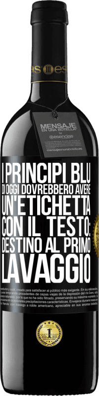 39,95 € | Vino rosso Edizione RED MBE Riserva I principi blu di oggi dovrebbero avere un'etichetta con il testo: Destino al primo lavaggio Etichetta Nera. Etichetta personalizzabile Riserva 12 Mesi Raccogliere 2016 Tempranillo