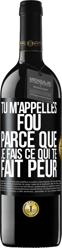 39,95 € | Vin rouge Édition RED MBE Réserve Tu m'appelles fou parce que je fais ce qui te fait peur Étiquette Noire. Étiquette personnalisable Réserve 12 Mois Récolte 2015 Tempranillo