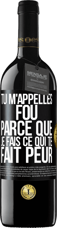 39,95 € Envoi gratuit | Vin rouge Édition RED MBE Réserve Tu m'appelles fou parce que je fais ce qui te fait peur Étiquette Noire. Étiquette personnalisable Réserve 12 Mois Récolte 2016 Tempranillo