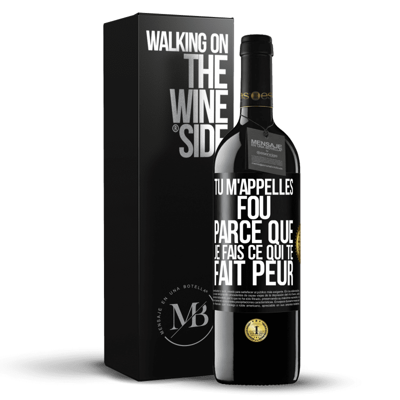 39,95 € Envoi gratuit | Vin rouge Édition RED MBE Réserve Tu m'appelles fou parce que je fais ce qui te fait peur Étiquette Noire. Étiquette personnalisable Réserve 12 Mois Récolte 2014 Tempranillo