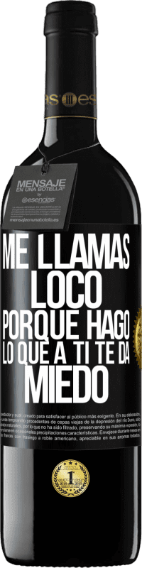 Envío gratis | Vino Tinto Edición RED MBE Reserva Me llamas loco porque hago lo que a ti te da miedo Etiqueta Negra. Etiqueta personalizable Reserva 12 Meses Cosecha 2014 Tempranillo