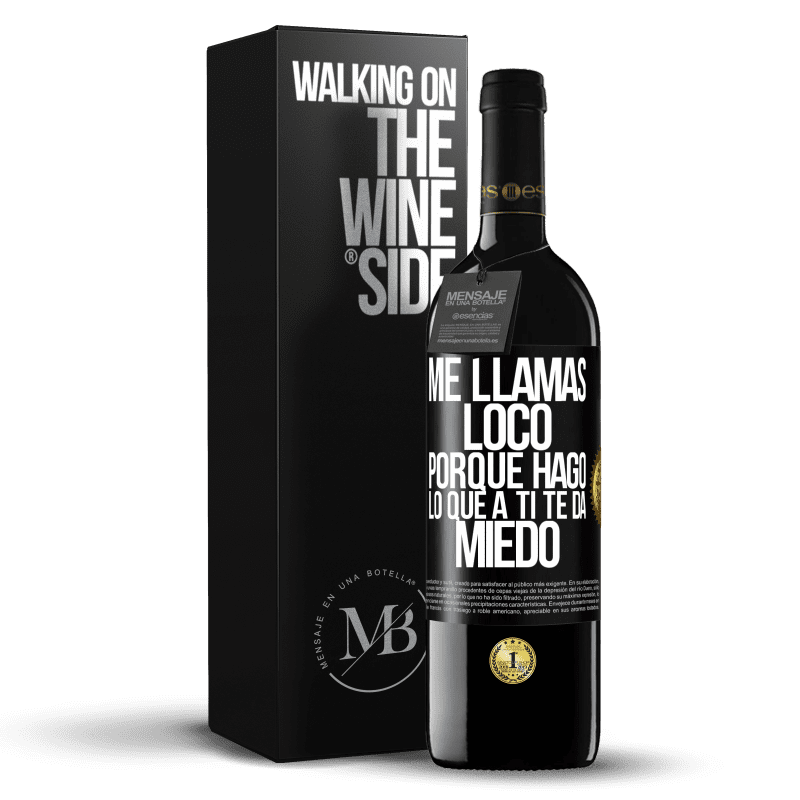 39,95 € Envío gratis | Vino Tinto Edición RED MBE Reserva Me llamas loco porque hago lo que a ti te da miedo Etiqueta Negra. Etiqueta personalizable Reserva 12 Meses Cosecha 2014 Tempranillo