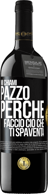 39,95 € Spedizione Gratuita | Vino rosso Edizione RED MBE Riserva Mi chiami pazzo perché faccio ciò che ti spaventa Etichetta Nera. Etichetta personalizzabile Riserva 12 Mesi Raccogliere 2016 Tempranillo