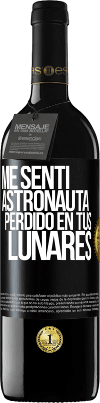 39,95 € Envío gratis | Vino Tinto Edición RED MBE Reserva Me sentí astronauta perdido en tus lunares Etiqueta Negra. Etiqueta personalizable Reserva 12 Meses Cosecha 2016 Tempranillo