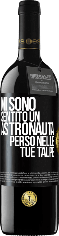 39,95 € Spedizione Gratuita | Vino rosso Edizione RED MBE Riserva Mi sono sentito un astronauta perso nelle tue talpe Etichetta Nera. Etichetta personalizzabile Riserva 12 Mesi Raccogliere 2016 Tempranillo