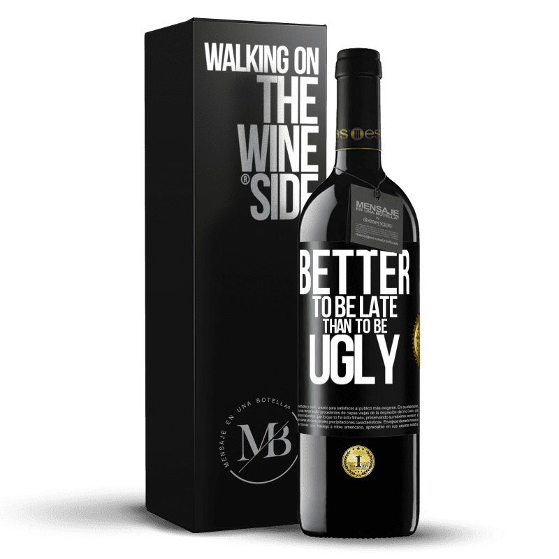 39,95 € Free Shipping | Red Wine RED Edition MBE Reserve Better to be late than to be ugly Black Label. Customizable label Reserve 12 Months Harvest 2014 Tempranillo