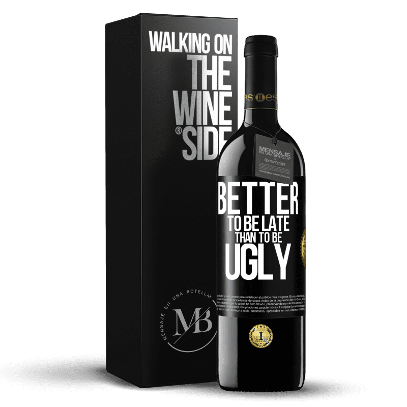 39,95 € Free Shipping | Red Wine RED Edition MBE Reserve Better to be late than to be ugly Black Label. Customizable label Reserve 12 Months Harvest 2016 Tempranillo