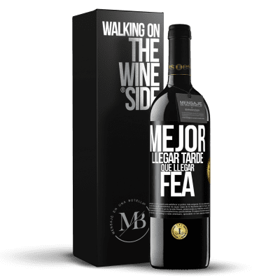 «Mejor llegar tarde que llegar fea» Edición RED MBE Reserva