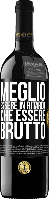 Spedizione Gratuita | Vino rosso Edizione RED MBE Riserva Meglio essere in ritardo che essere brutto Etichetta Nera. Etichetta personalizzabile Riserva 12 Mesi Raccogliere 2014 Tempranillo