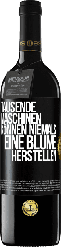 39,95 € Kostenloser Versand | Rotwein RED Ausgabe MBE Reserve Tausende Maschinen können niemals eine Blume herstellen Schwarzes Etikett. Anpassbares Etikett Reserve 12 Monate Ernte 2016 Tempranillo