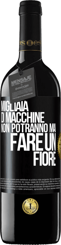 39,95 € | Vino rosso Edizione RED MBE Riserva Migliaia di macchine non potranno mai fare un fiore Etichetta Nera. Etichetta personalizzabile Riserva 12 Mesi Raccogliere 2015 Tempranillo