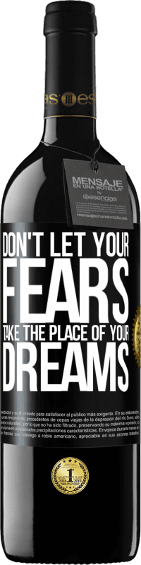 Free Shipping | Red Wine RED Edition MBE Reserve Don't let your fears take the place of your dreams Black Label. Customizable label Reserve 12 Months Harvest 2014 Tempranillo