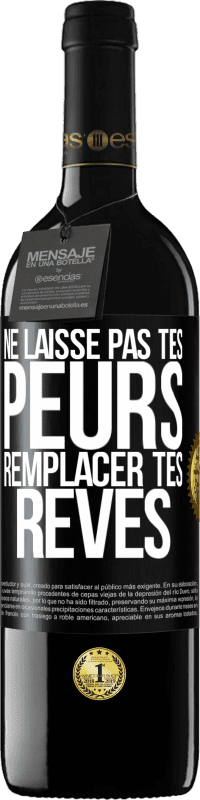 Envoi gratuit | Vin rouge Édition RED MBE Réserve Ne laisse pas tes peurs remplacer tes rêves Étiquette Noire. Étiquette personnalisable Réserve 12 Mois Récolte 2014 Tempranillo