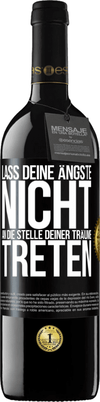 Kostenloser Versand | Rotwein RED Ausgabe MBE Reserve Lass deine Ängste nicht an die Stelle deiner Träume treten Schwarzes Etikett. Anpassbares Etikett Reserve 12 Monate Ernte 2014 Tempranillo