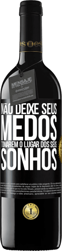 «Não deixe seus medos tomarem o lugar dos seus sonhos» Edição RED MBE Reserva