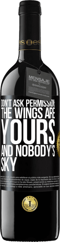 Free Shipping | Red Wine RED Edition MBE Reserve Don't ask permission: the wings are yours and nobody's sky Black Label. Customizable label Reserve 12 Months Harvest 2014 Tempranillo