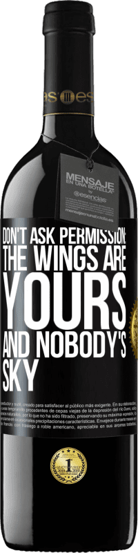 39,95 € Free Shipping | Red Wine RED Edition MBE Reserve Don't ask permission: the wings are yours and nobody's sky Black Label. Customizable label Reserve 12 Months Harvest 2016 Tempranillo