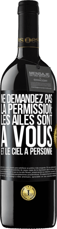 Envoi gratuit | Vin rouge Édition RED MBE Réserve Ne demandez pas la permission: les ailes sont à vous et le ciel à personne Étiquette Noire. Étiquette personnalisable Réserve 12 Mois Récolte 2014 Tempranillo