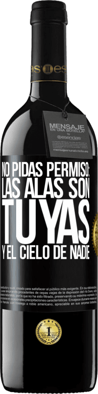 «No pidas permiso: las alas son tuyas y el cielo de nadie» Edición RED MBE Reserva