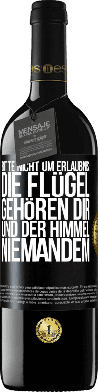 Kostenloser Versand | Rotwein RED Ausgabe MBE Reserve Bitte nicht um Erlaubnis: Die Flügel gehören dir und der Himmel niemandem Schwarzes Etikett. Anpassbares Etikett Reserve 12 Monate Ernte 2014 Tempranillo