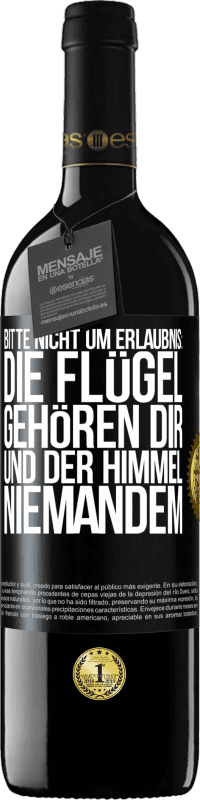 «Bitte nicht um Erlaubnis: Die Flügel gehören dir und der Himmel niemandem» RED Ausgabe MBE Reserve