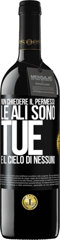 Spedizione Gratuita | Vino rosso Edizione RED MBE Riserva Non chiedere il permesso: le ali sono tue e il cielo di nessuno Etichetta Nera. Etichetta personalizzabile Riserva 12 Mesi Raccogliere 2014 Tempranillo