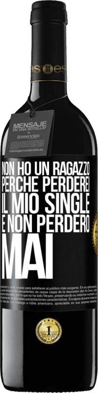 Spedizione Gratuita | Vino rosso Edizione RED MBE Riserva Non ho un ragazzo perché perderei il mio single e non perderò mai Etichetta Nera. Etichetta personalizzabile Riserva 12 Mesi Raccogliere 2014 Tempranillo