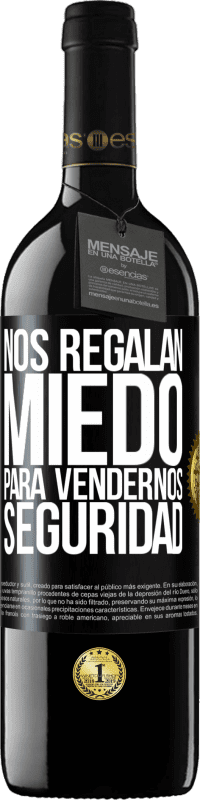 39,95 € | Vino Tinto Edición RED MBE Reserva Nos regalan miedo para vendernos seguridad Etiqueta Negra. Etiqueta personalizable Reserva 12 Meses Cosecha 2015 Tempranillo