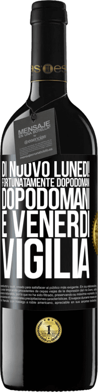 39,95 € Spedizione Gratuita | Vino rosso Edizione RED MBE Riserva Di nuovo lunedì! Fortunatamente dopodomani dopodomani è venerdì vigilia Etichetta Nera. Etichetta personalizzabile Riserva 12 Mesi Raccogliere 2014 Tempranillo