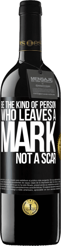 Free Shipping | Red Wine RED Edition MBE Reserve Be the kind of person who leaves a mark, not a scar Black Label. Customizable label Reserve 12 Months Harvest 2014 Tempranillo