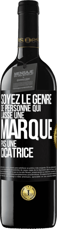 39,95 € | Vin rouge Édition RED MBE Réserve Soyez le genre de personne qui laisse une marque, pas une cicatrice Étiquette Noire. Étiquette personnalisable Réserve 12 Mois Récolte 2015 Tempranillo