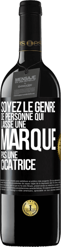 39,95 € Envoi gratuit | Vin rouge Édition RED MBE Réserve Soyez le genre de personne qui laisse une marque, pas une cicatrice Étiquette Noire. Étiquette personnalisable Réserve 12 Mois Récolte 2016 Tempranillo