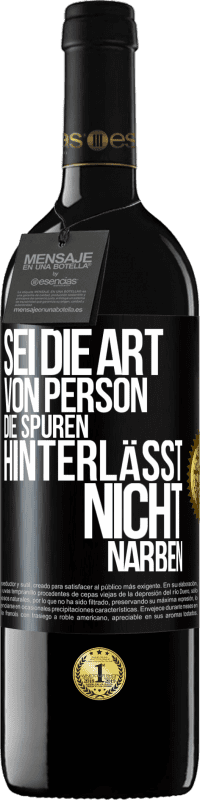 Kostenloser Versand | Rotwein RED Ausgabe MBE Reserve Sei die Art von Person, die Spuren hinterlässt, nicht Narben Schwarzes Etikett. Anpassbares Etikett Reserve 12 Monate Ernte 2014 Tempranillo