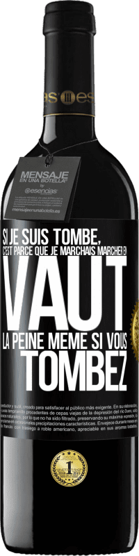 «Si je suis tombé, c'est parce que je marchais. Marcher en vaut la peine même si vous tombez» Édition RED MBE Réserve