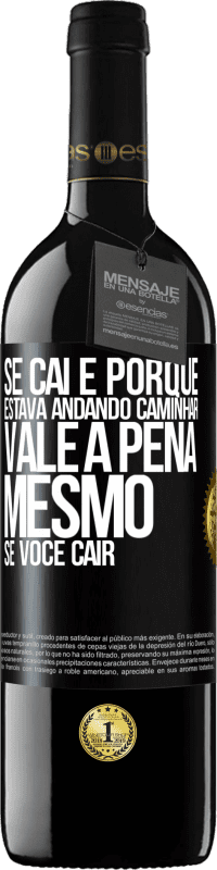 «Se caí é porque estava andando. Caminhar vale a pena mesmo se você cair» Edição RED MBE Reserva