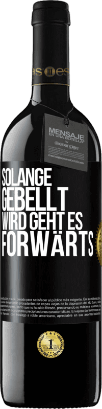 39,95 € Kostenloser Versand | Rotwein RED Ausgabe MBE Reserve Solange gebellt wird, geht es forwärts Schwarzes Etikett. Anpassbares Etikett Reserve 12 Monate Ernte 2016 Tempranillo