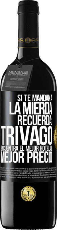 39,95 € | Vino Tinto Edición RED MBE Reserva Si te mandan a la mierda, recuerda: Trivago encuentra el mejor hotel al mejor precio Etiqueta Negra. Etiqueta personalizable Reserva 12 Meses Cosecha 2016 Tempranillo