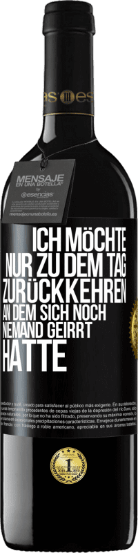 39,95 € Kostenloser Versand | Rotwein RED Ausgabe MBE Reserve Ich möchte nur zu dem Tag zurückkehren, an dem sich noch niemand geirrt hatte Schwarzes Etikett. Anpassbares Etikett Reserve 12 Monate Ernte 2014 Tempranillo