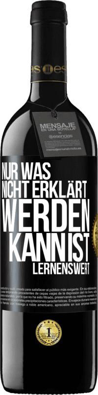 39,95 € | Rotwein RED Ausgabe MBE Reserve Nur was nicht erklärt werden kann, ist lernenswert Schwarzes Etikett. Anpassbares Etikett Reserve 12 Monate Ernte 2015 Tempranillo