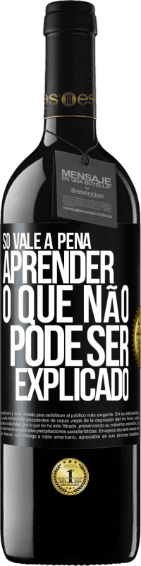 39,95 € Envio grátis | Vinho tinto Edição RED MBE Reserva Só vale a pena aprender o que não pode ser explicado Etiqueta Preta. Etiqueta personalizável Reserva 12 Meses Colheita 2016 Tempranillo