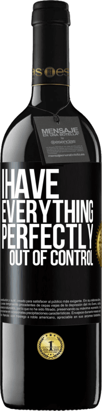 39,95 € | Red Wine RED Edition MBE Reserve I have everything perfectly out of control Black Label. Customizable label Reserve 12 Months Harvest 2014 Tempranillo