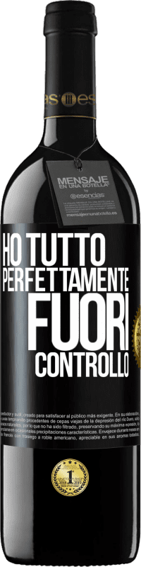 39,95 € | Vino rosso Edizione RED MBE Riserva Ho tutto perfettamente fuori controllo Etichetta Nera. Etichetta personalizzabile Riserva 12 Mesi Raccogliere 2015 Tempranillo