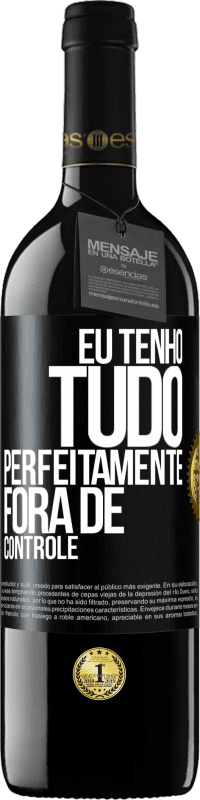 39,95 € Envio grátis | Vinho tinto Edição RED MBE Reserva Eu tenho tudo perfeitamente fora de controle Etiqueta Preta. Etiqueta personalizável Reserva 12 Meses Colheita 2014 Tempranillo