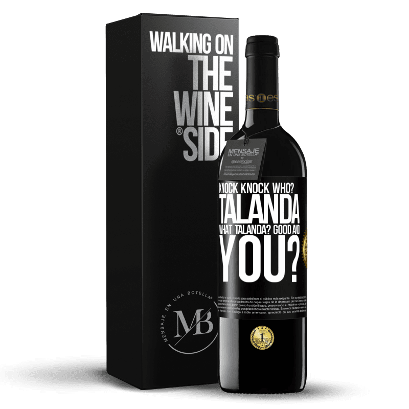 39,95 € Free Shipping | Red Wine RED Edition MBE Reserve Knock Knock. Who? Talanda What Talanda? Good and you? Black Label. Customizable label Reserve 12 Months Harvest 2014 Tempranillo