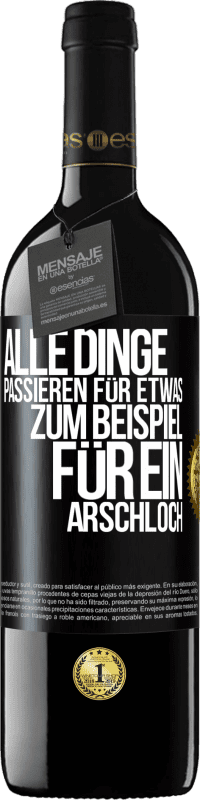 39,95 € | Rotwein RED Ausgabe MBE Reserve Alle Dinge passieren für etwas, zum Beispiel für ein Arschloch Schwarzes Etikett. Anpassbares Etikett Reserve 12 Monate Ernte 2015 Tempranillo