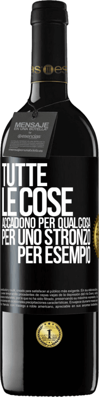 Spedizione Gratuita | Vino rosso Edizione RED MBE Riserva Tutte le cose accadono per qualcosa, per uno stronzo per esempio Etichetta Nera. Etichetta personalizzabile Riserva 12 Mesi Raccogliere 2014 Tempranillo