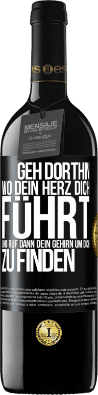 «Geh dorthin, wo dein Herz dich führt, und ruf dann dein Gehirn, um dich zu finden» RED Ausgabe MBE Reserve