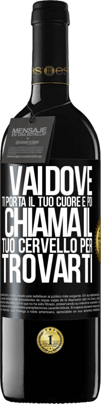 39,95 € Spedizione Gratuita | Vino rosso Edizione RED MBE Riserva Vai dove ti porta il tuo cuore e poi chiama il tuo cervello per trovarti Etichetta Nera. Etichetta personalizzabile Riserva 12 Mesi Raccogliere 2014 Tempranillo