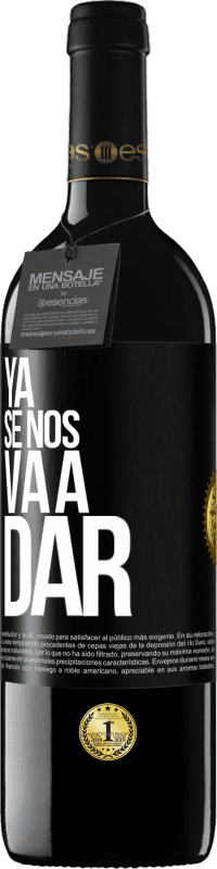 Envío gratis | Vino Tinto Edición RED MBE Reserva Ya se nos va a dar Etiqueta Negra. Etiqueta personalizable Reserva 12 Meses Cosecha 2014 Tempranillo